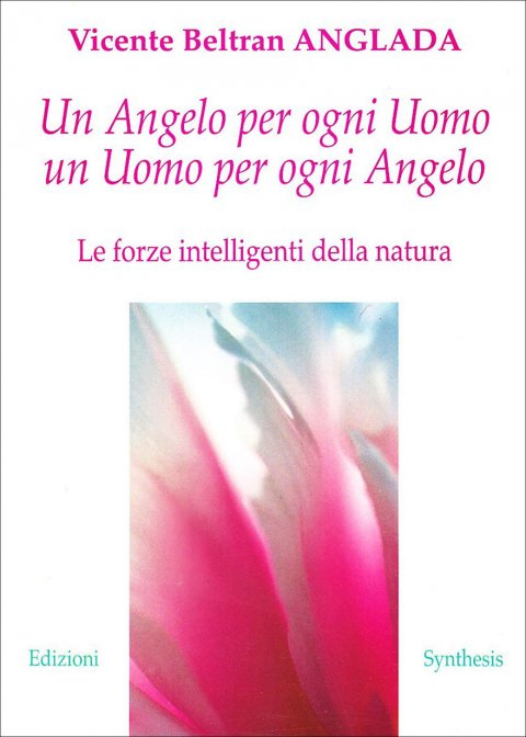 Un angelo per ogni uomo, un uomo per ogni angelo. Le forze intelligenti della natura