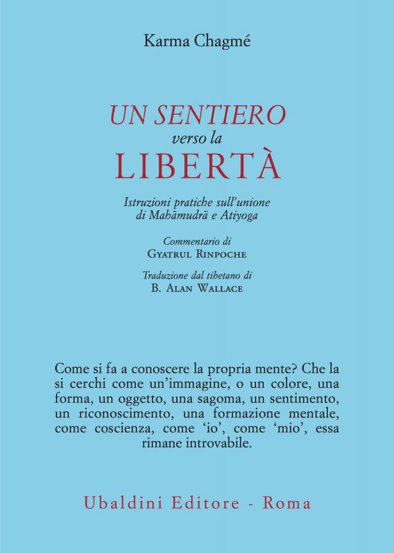 Un sentiero verso la libertà. Istruzioni pratiche sull’unione di Mahāmudrā e Atiyoga