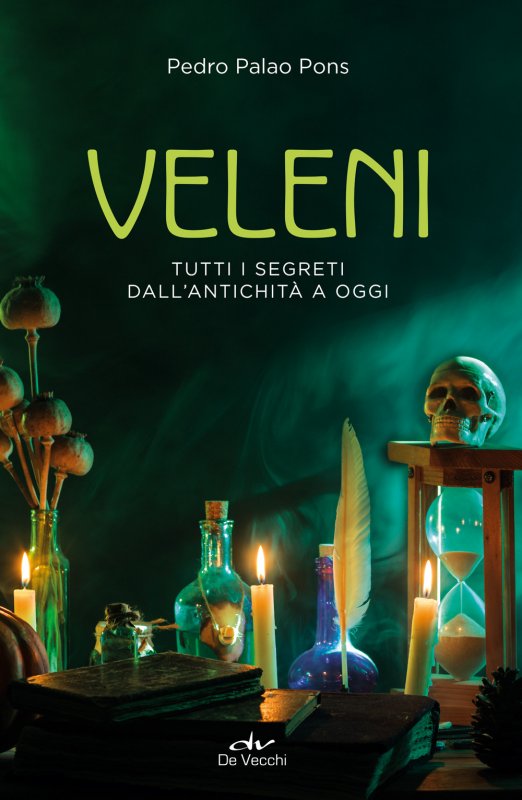 Veleni. Tutti i segreti dall'antichità a oggi