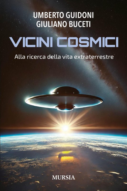 Vicini cosmici. alla ricerca della vita extraterrestre