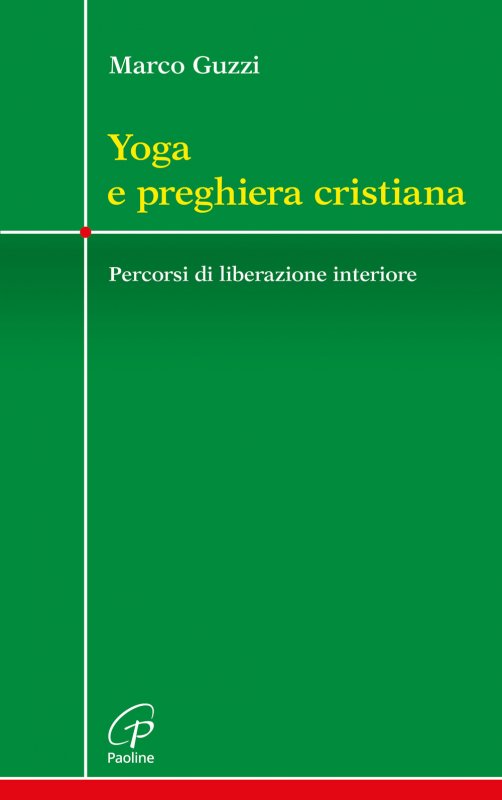 Yoga e preghiera cristiana. Percorsi di liberazione interiore