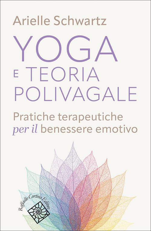 Yoga e teoria polivagale. Pratiche terapeutiche per il benessere emotivo