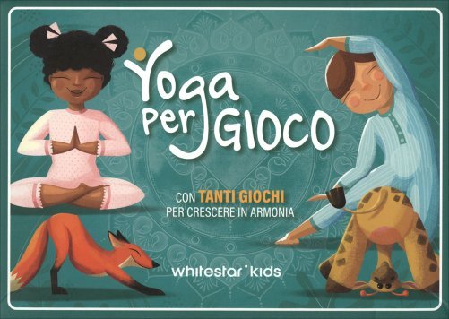 Yoga per gioco. con tanti giochi per crescere in armonia