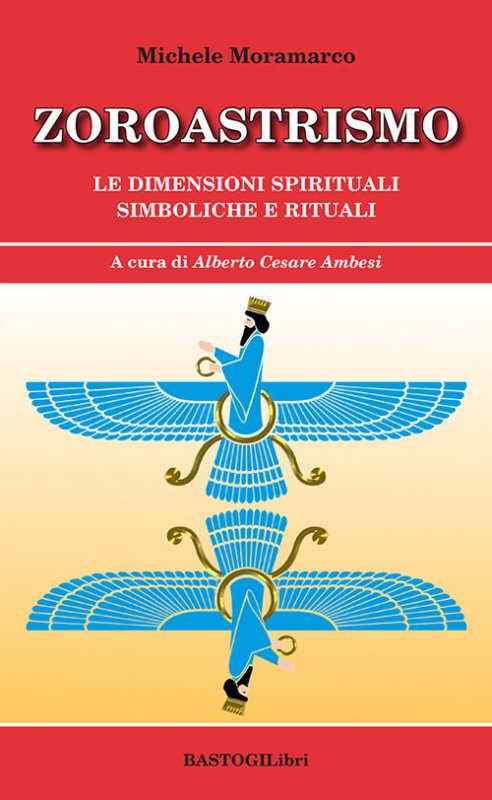 Zoroastrismo. Le dimensioni spirituali simboliche e rituali